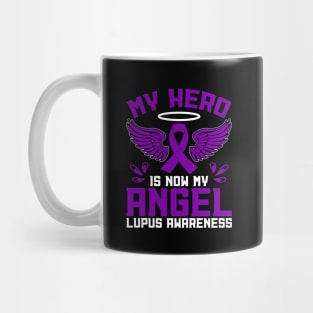 Lupus Awareness My Hero Is Now My Angel Mug